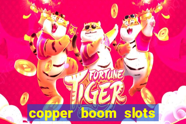 copper boom slots paga mesmo